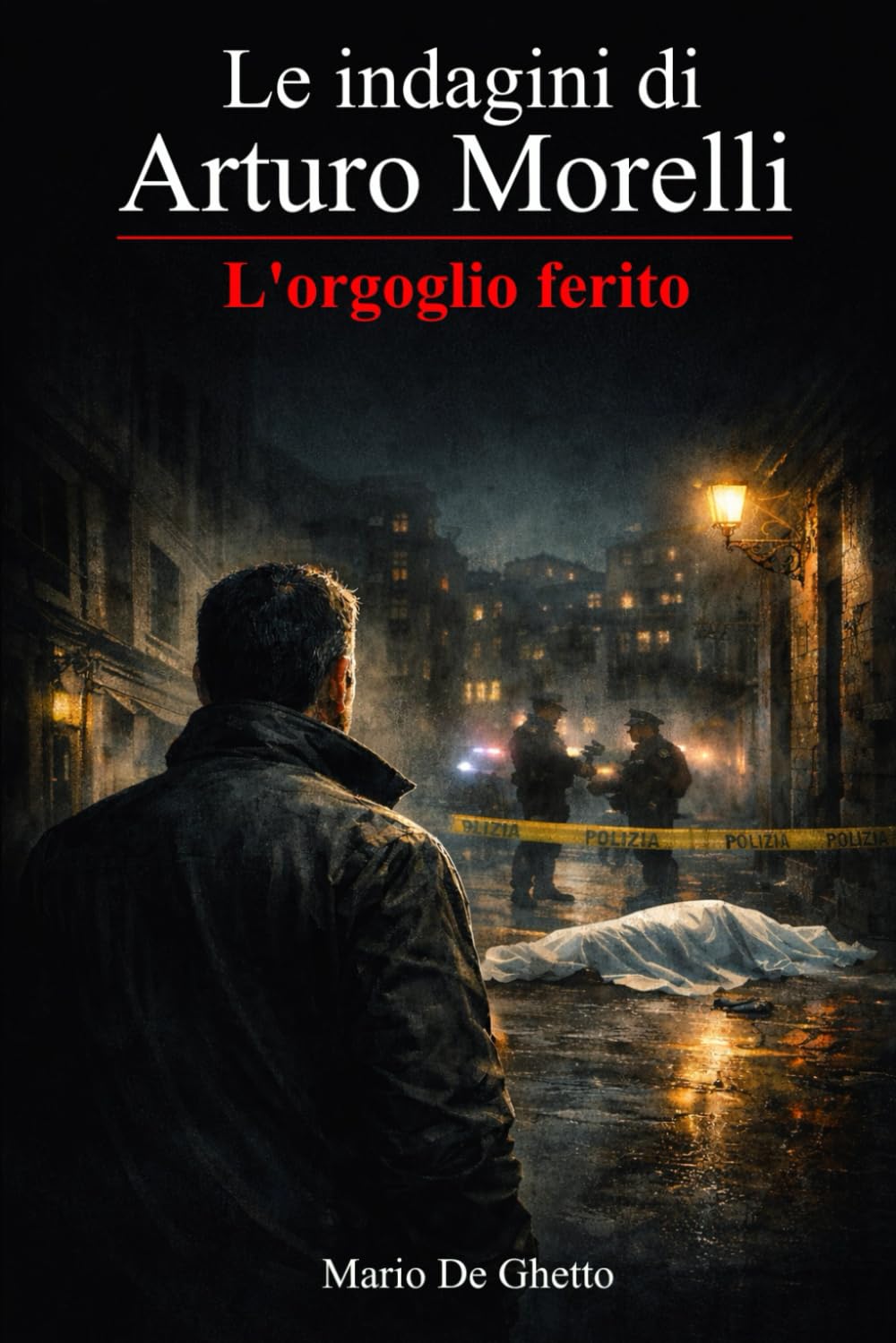 Le indagini di Arturo Morelli - L'orgoglio ferito: (vol. 1)