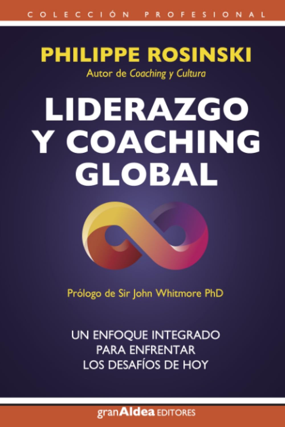 Liderazgo y coaching global: Un enfoque integrado para enfrentar los desafíos de hoy (Colección Profesional)