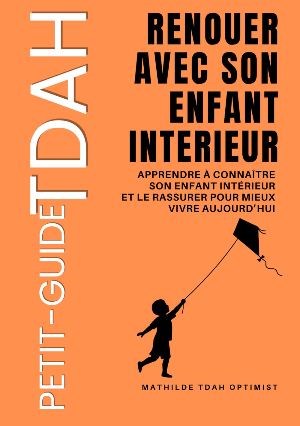 TDAH : Renouer avec son enfant intérieur: Apprendre à connaître son enfant intérieur et le rassurer pour mieux vivre aujourd’hui