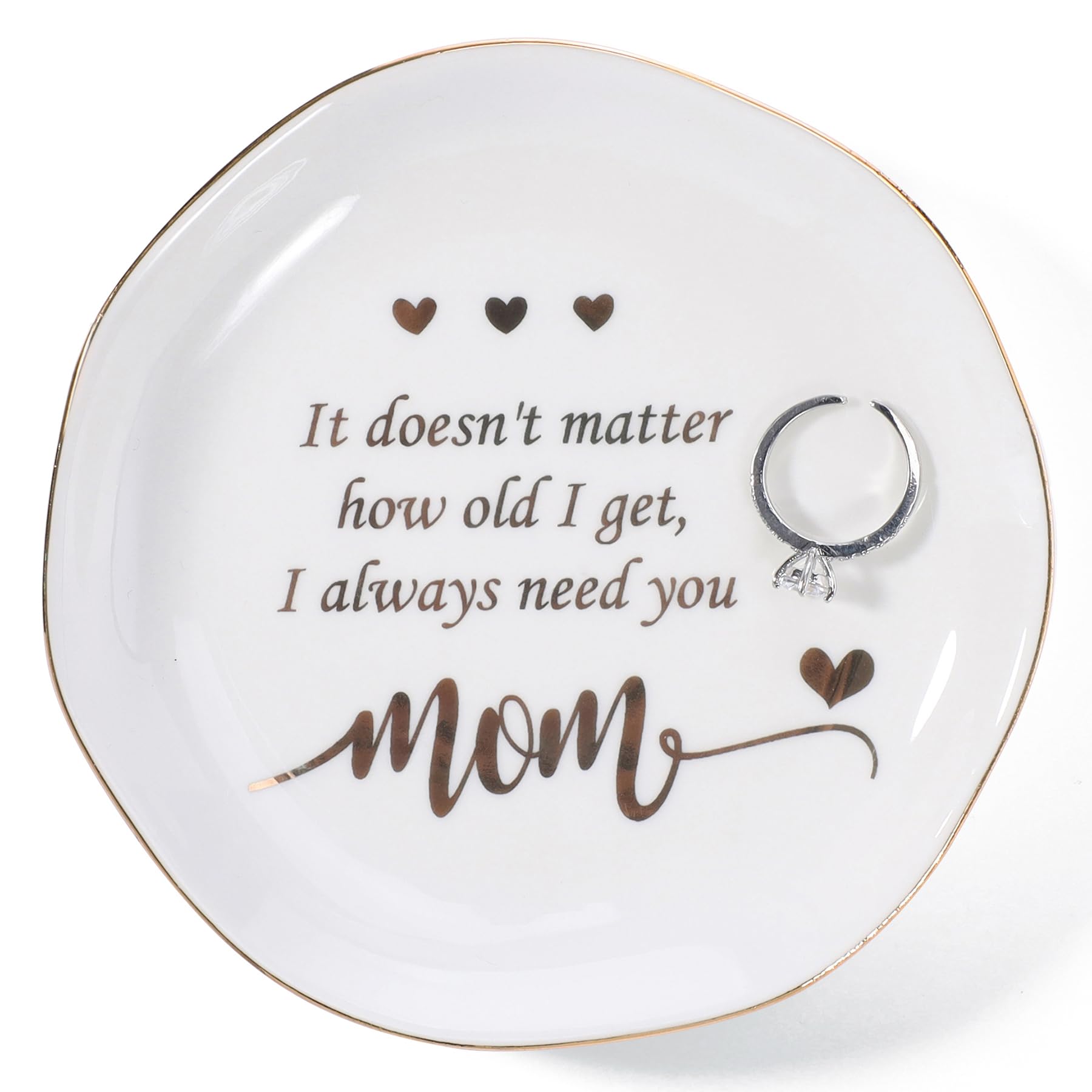 HOME SMILE Mom Ring Dish Jewery Tray-Christmas Mother Day Valentines Birthday Gifts for Mother-No Matter How Old I Get,I Always Need you-Stocking Stuffers for Mom Under 10