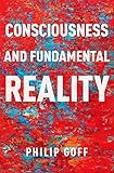 Consciousness and Fundamental Reality (Philosophy of Mind Series)