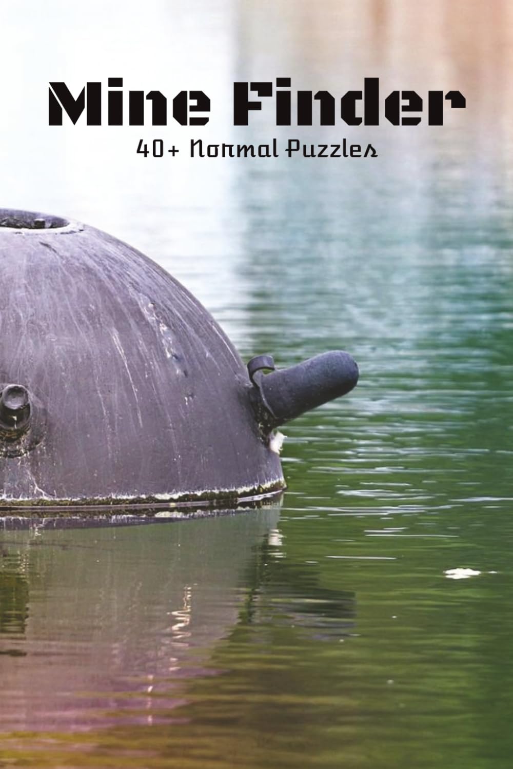 Mine Finder Book: 40+ Normal Puzzles | 6x9 inches | 100 pages