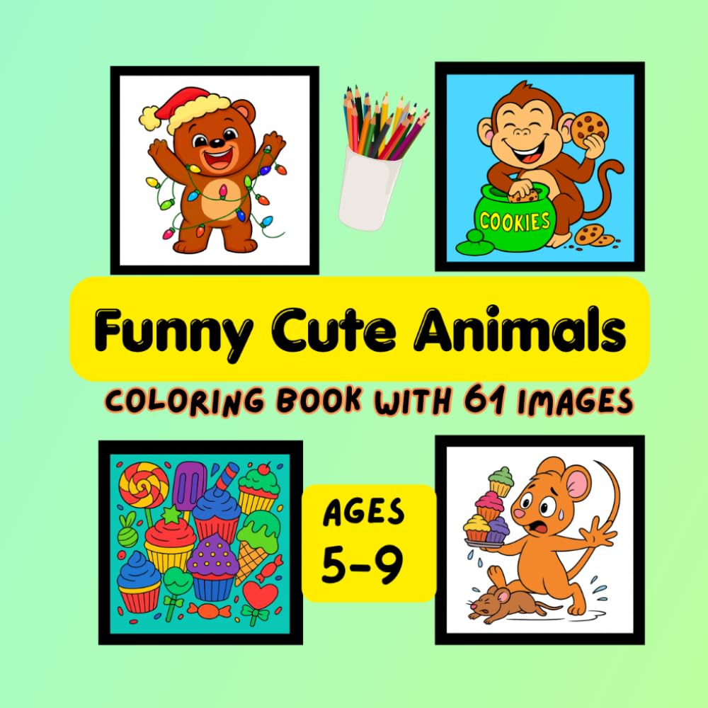 Funny Cute Animals Coloring Book for Ages 5-9: 61 adorable images