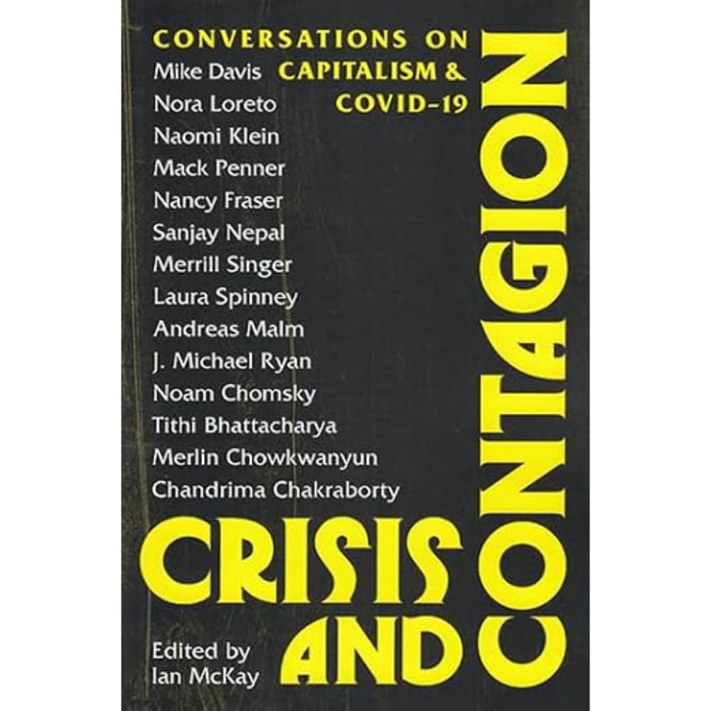 Crisis and Contagion: Conversations on Capitalism and Covid-19.by McKay New**