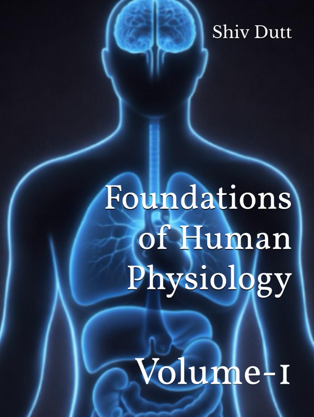 Foundations of Human Physiology: Volume-1