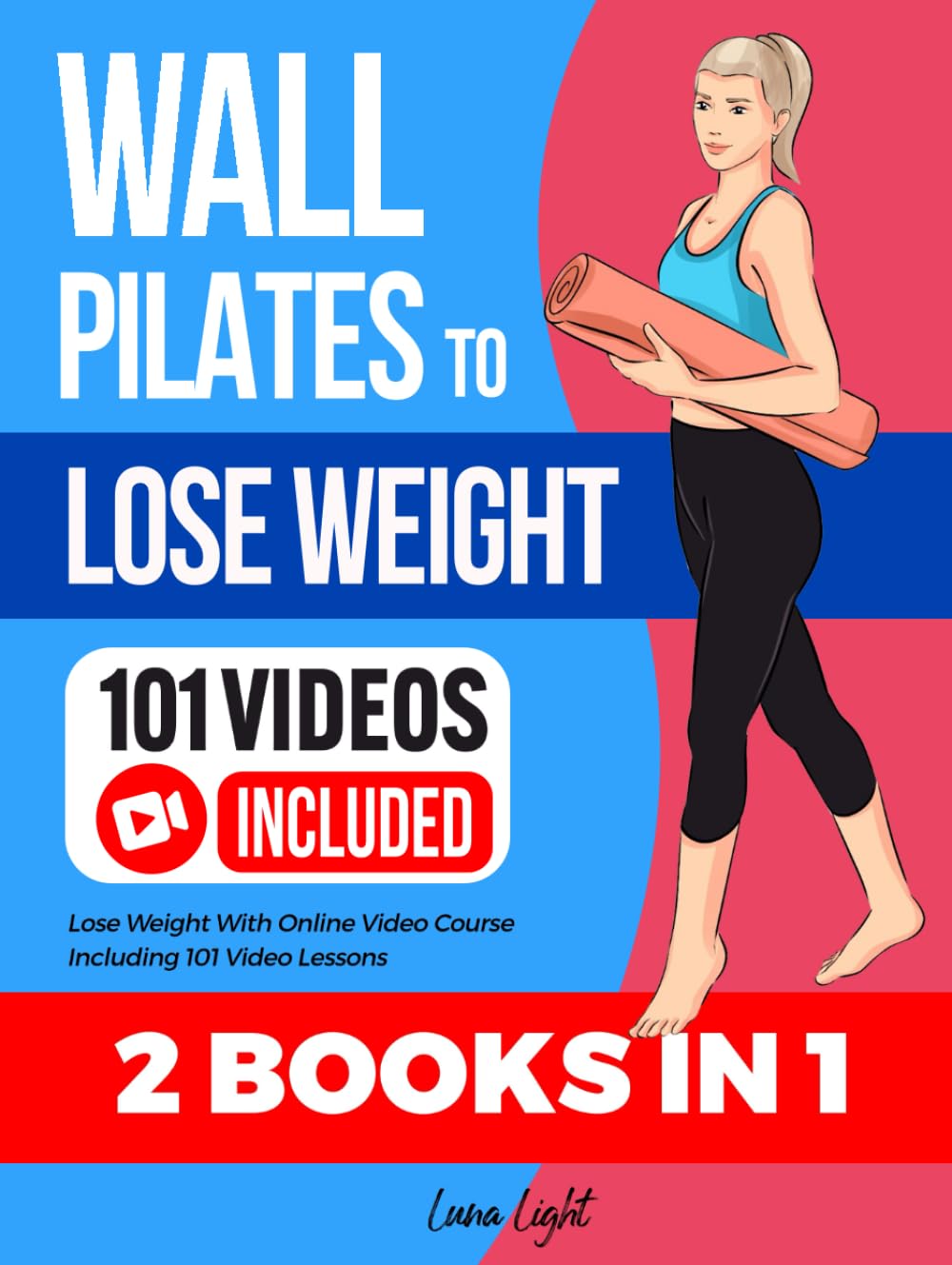 Wall Pilates To Lose Weight (2 Books in 1): Lose Weight With Online Video Course Including 101 Video Lessons (Fun & Fit)
