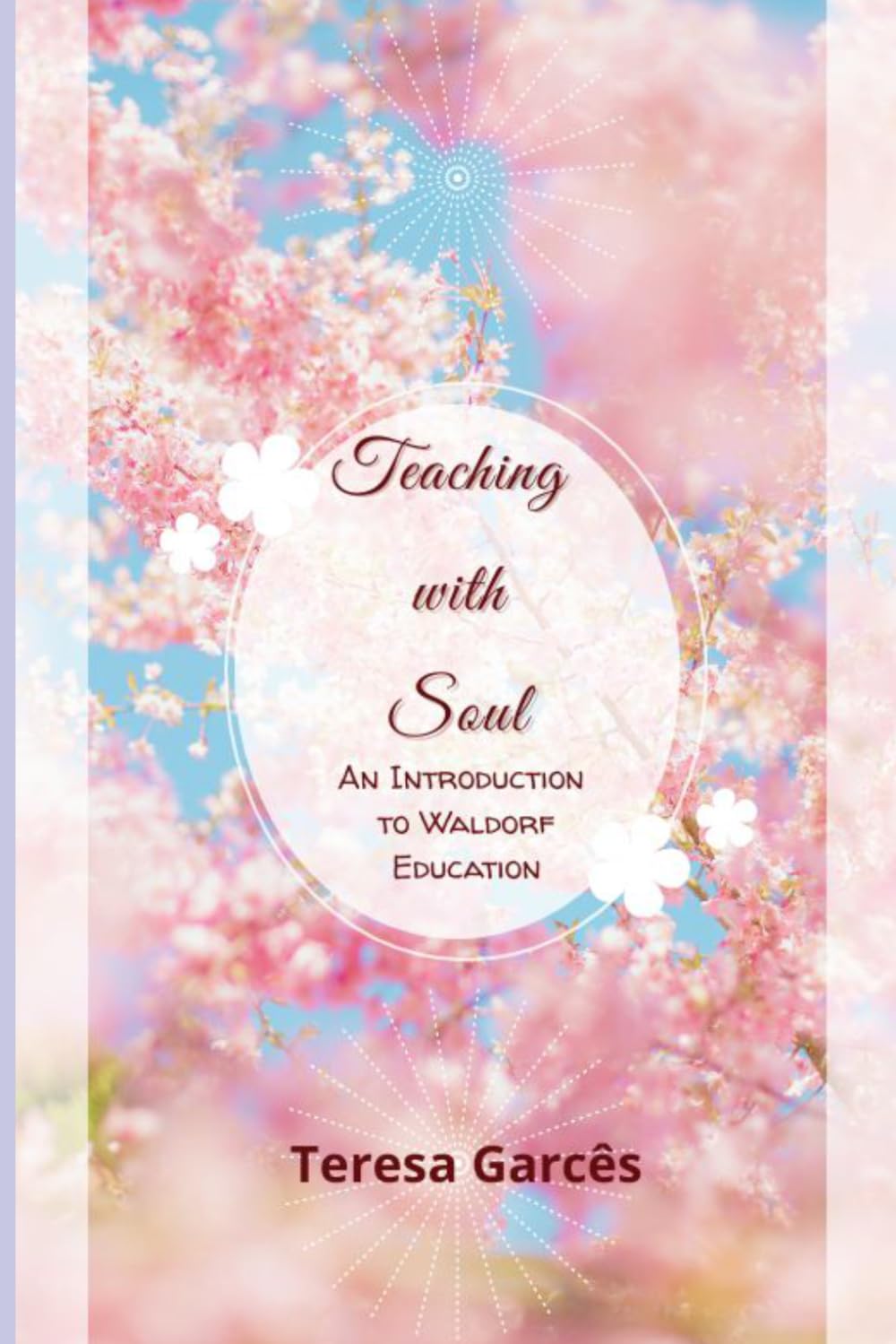 Teaching with Soul: An introduction to Waldorf Education