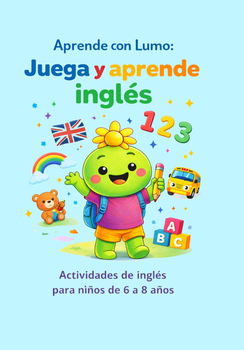 Aprende con Lumo: Actividades de inglés para niños de 6 a 8 años: vocabulario, lectura y escritura paso a paso