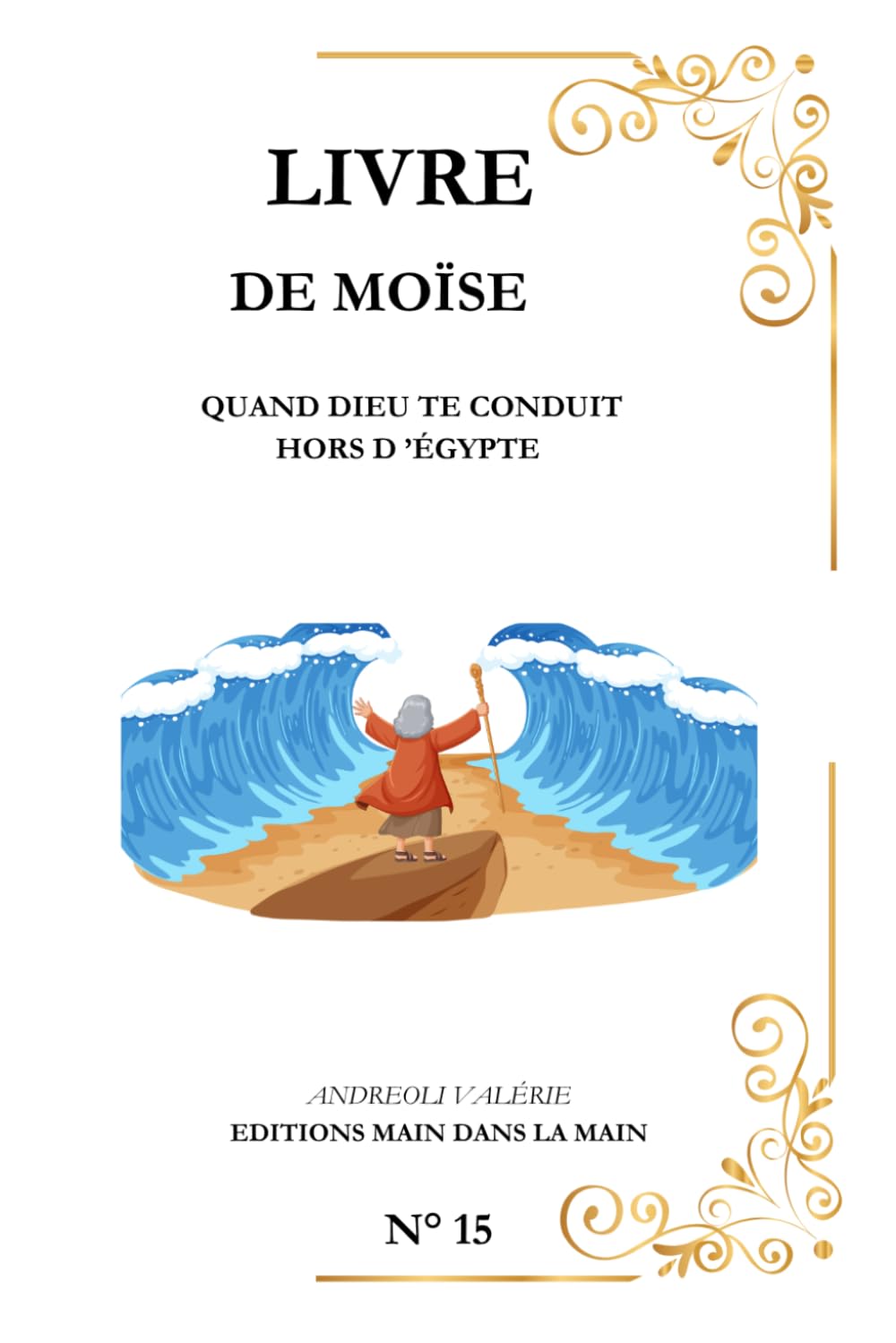 Moïse: Quand Dieu Te Conduit Hors d ’Égypte