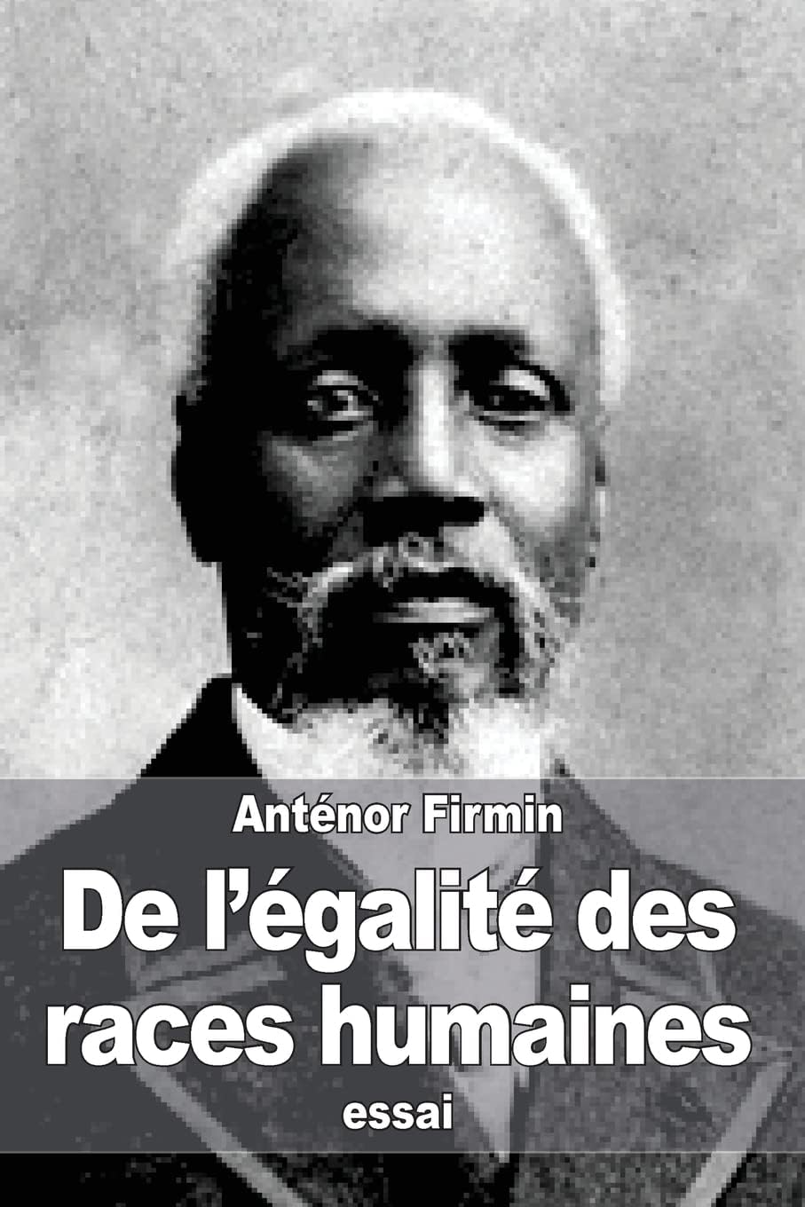 De l'égalité des races humaines: Anthropologie positive (French Edition)