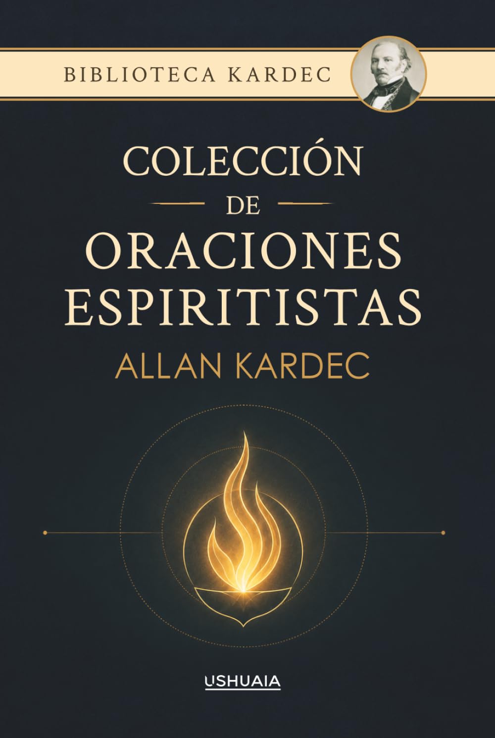 Colección de oraciones espiritistas: Una guía práctica de oración y recogimiento creada por el fundador del espiritismo