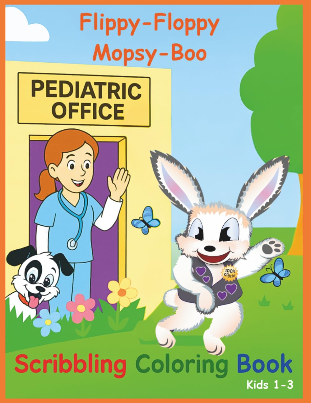 Flippy-Floppy Mopsy-Boo Pediatric Office Scribbling Coloring Book: A First Coloring Adventure for Toddlers at the Doctor's Office - for ages 1 to 3