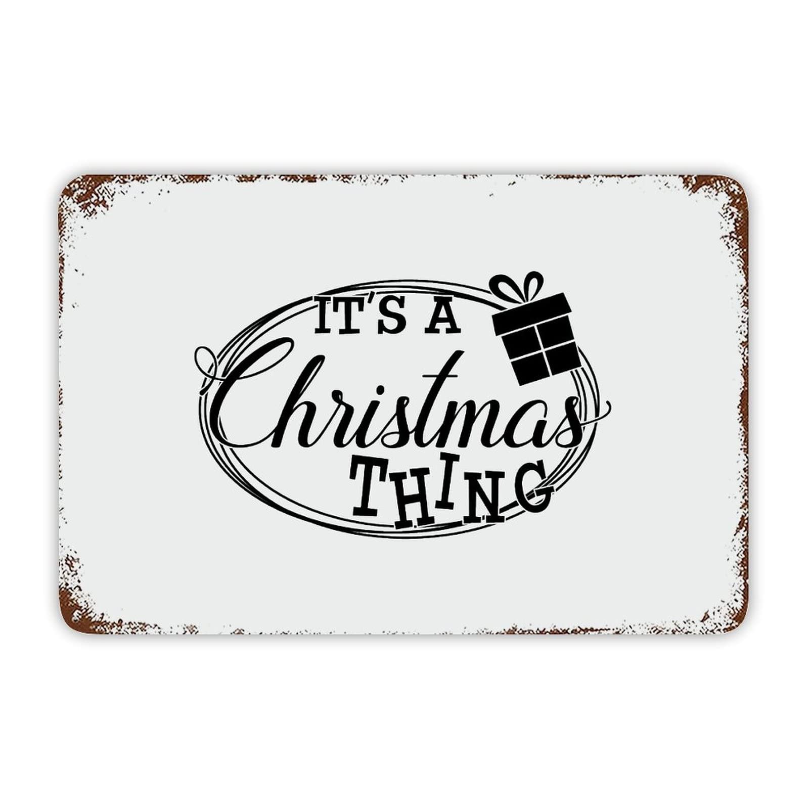 ENEDNATE Christmas Metal Sign,It's A Christmas Thing Vintage Farmhouse Decorative Aluminum Tin Metal Signs with Saying for Living Room Bedroom Home Decor Print Poster Wall Art 8x12 Inch