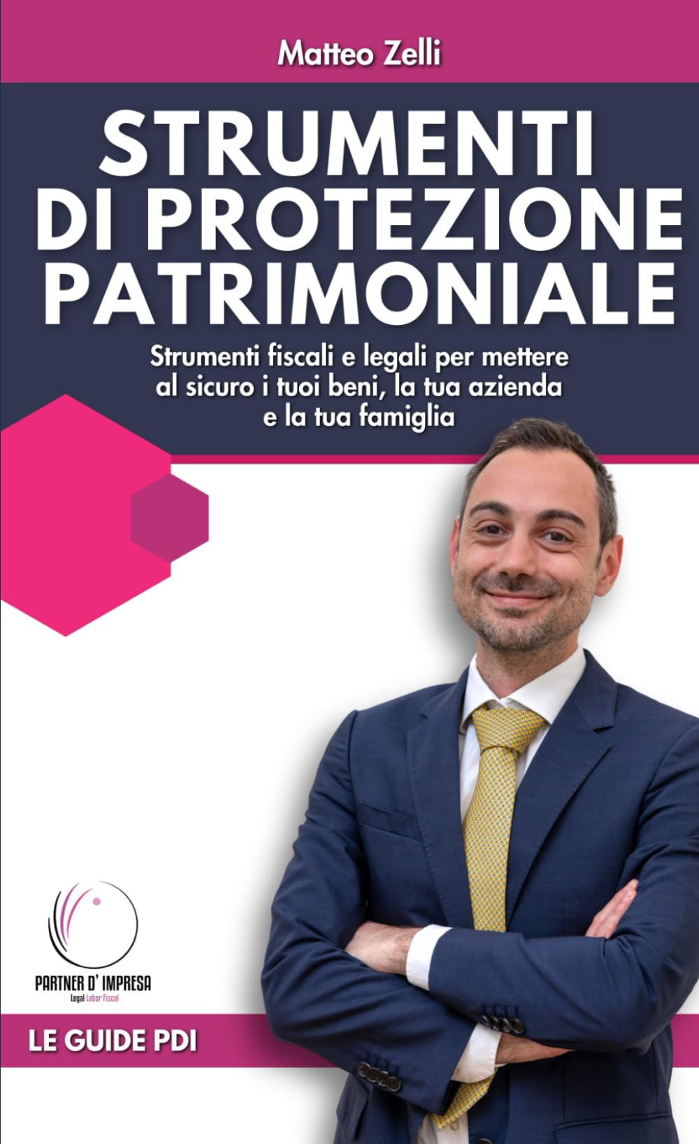 Strumenti di protezione patrimoniale: Strumenti fiscali e legali per mettere al sicuro i tuoi beni, la tua azienda e la tua famiglia (Partner d'Impresa)