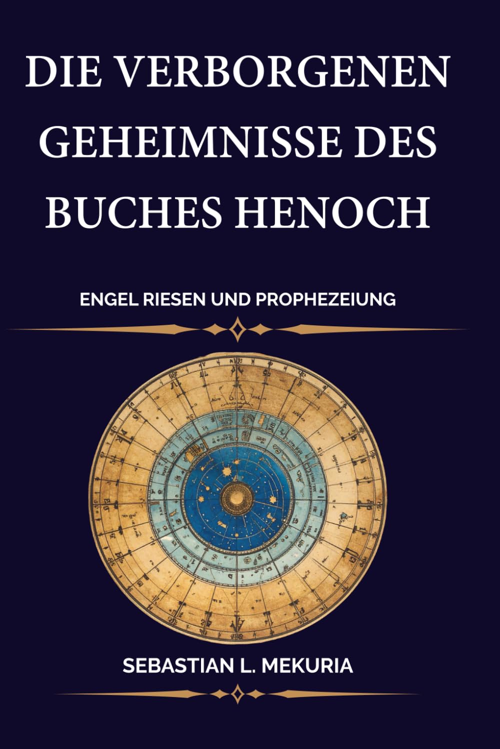 Die verborgenen Geheimnisse des Buches Henoch – Engel Riesen und Prophezeiung: Der Aufstand der Wächter der Sturz der Nephilim und der 364-Tage-Kalender hinter der Prophezeiung Daniels