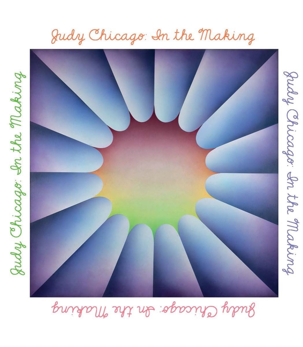 Judy Chicago: In the Making: A Retrospective. Campbell, Chicago, Schmuckl.#+,..#