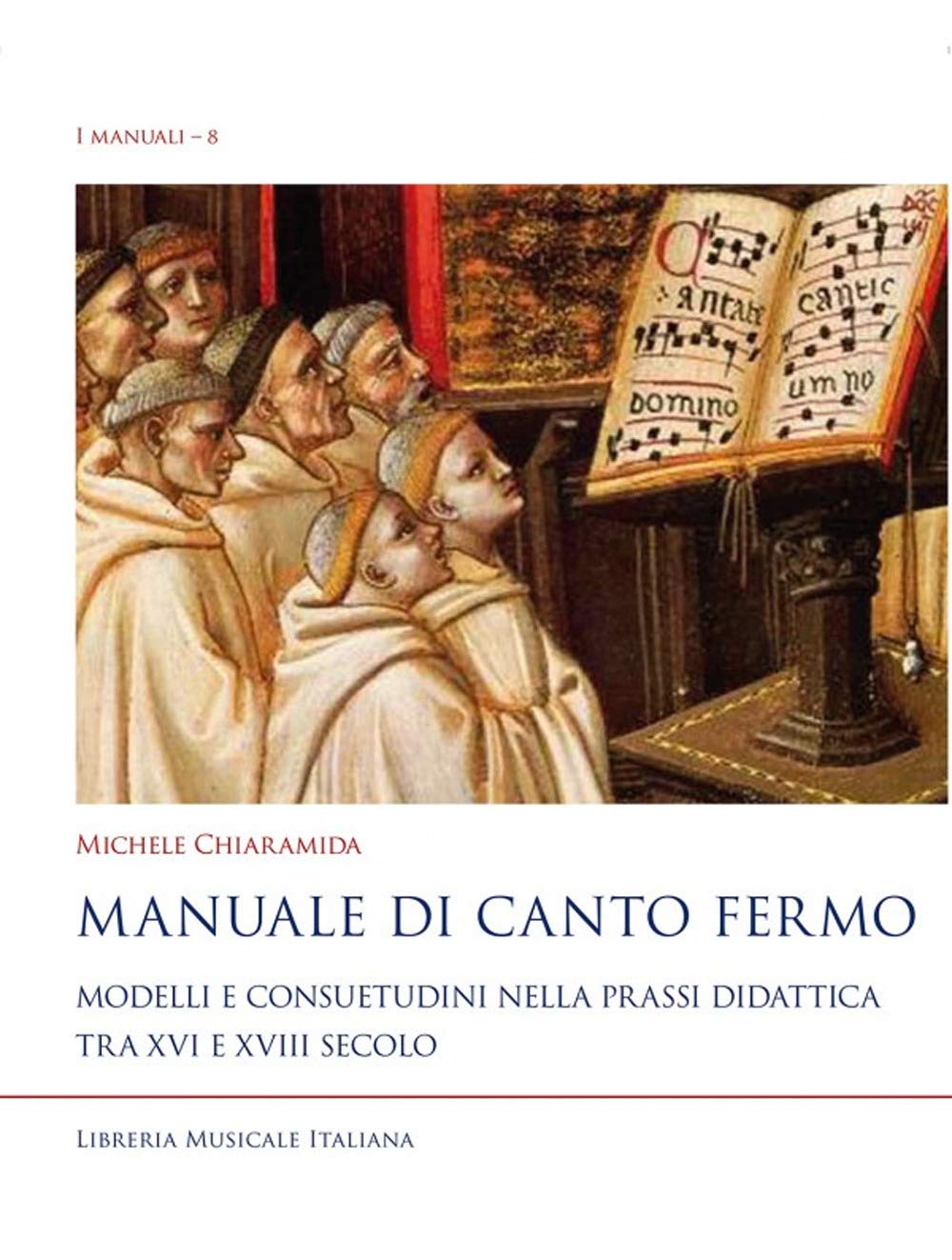 Manuale Di Canto Fermo. Modelli E Consuetudini Nella Prassi Didattica Tra Xvi E Xviii Secolo - 4