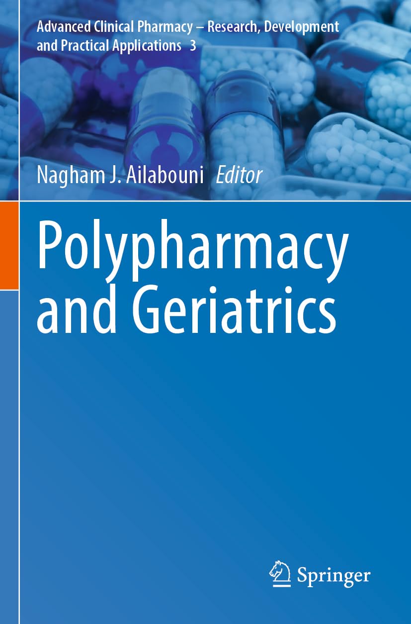 Polypharmacy and Geriatrics (Advanced Clinical Pharmacy - Research, Development and Practical Applications, 3)