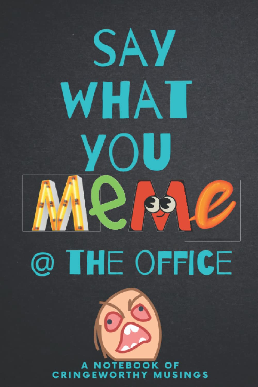Say What You Meme @ The Office--A Notebook of Cringeworthy Musings