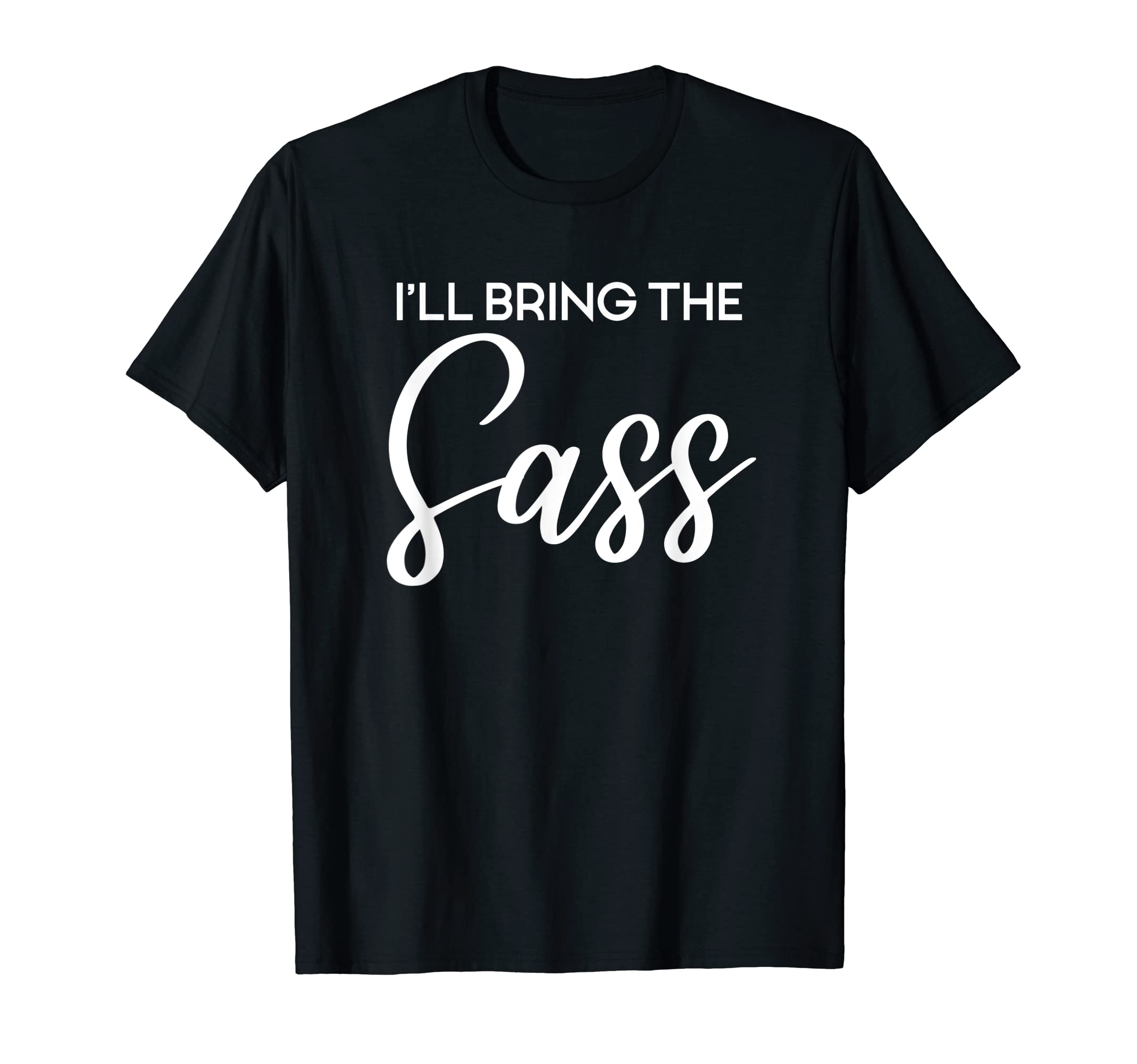 I'll Bring The Sass, Party, Bachelorette Party, Matching T-Shirt