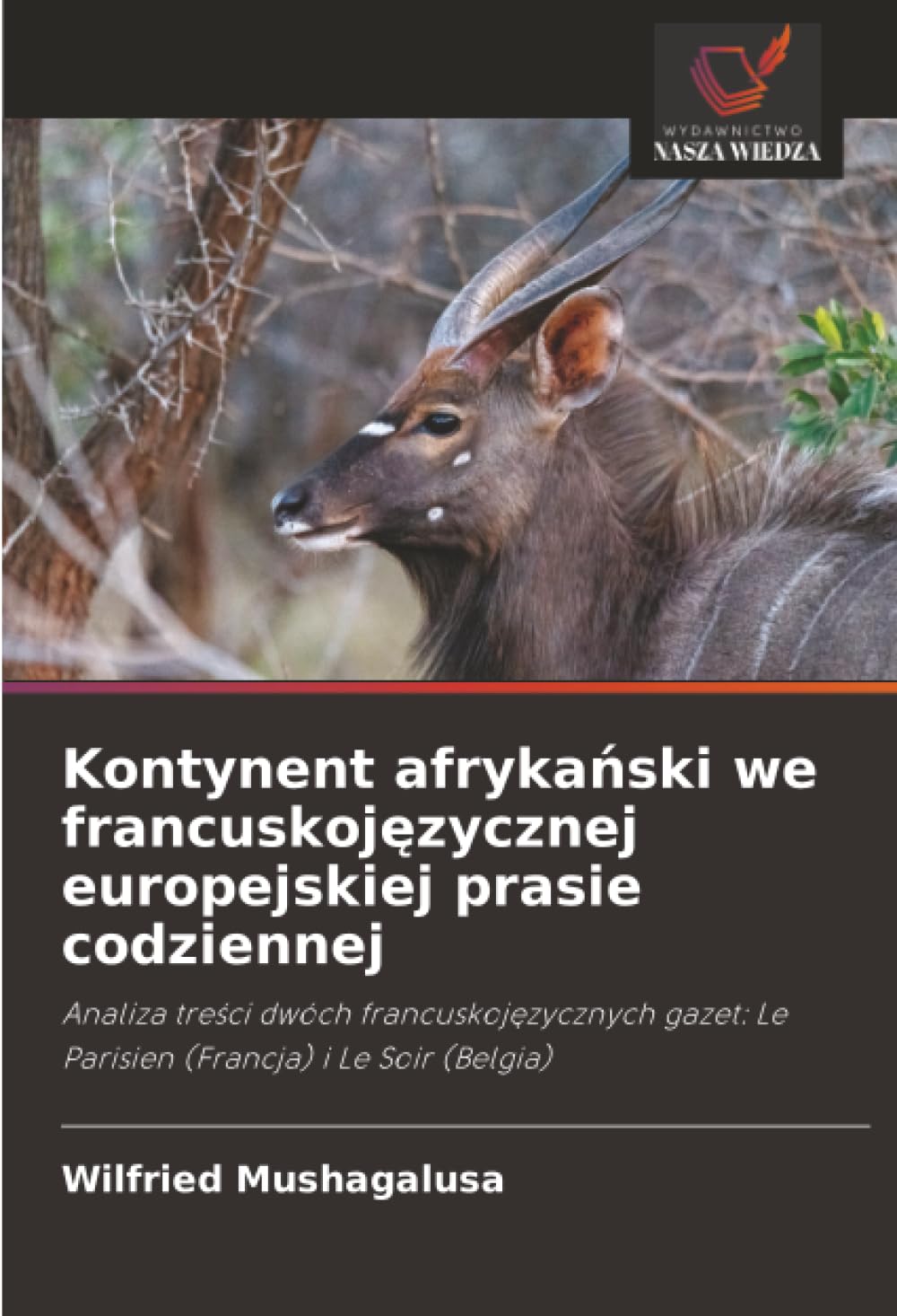 Kontynent afrykański we francuskojęzycznej europejskiej prasie codziennej: Analiza treści dwóch francuskojęzycznych gazet: Le Parisien (Francja) i Le Soir (Belgia)