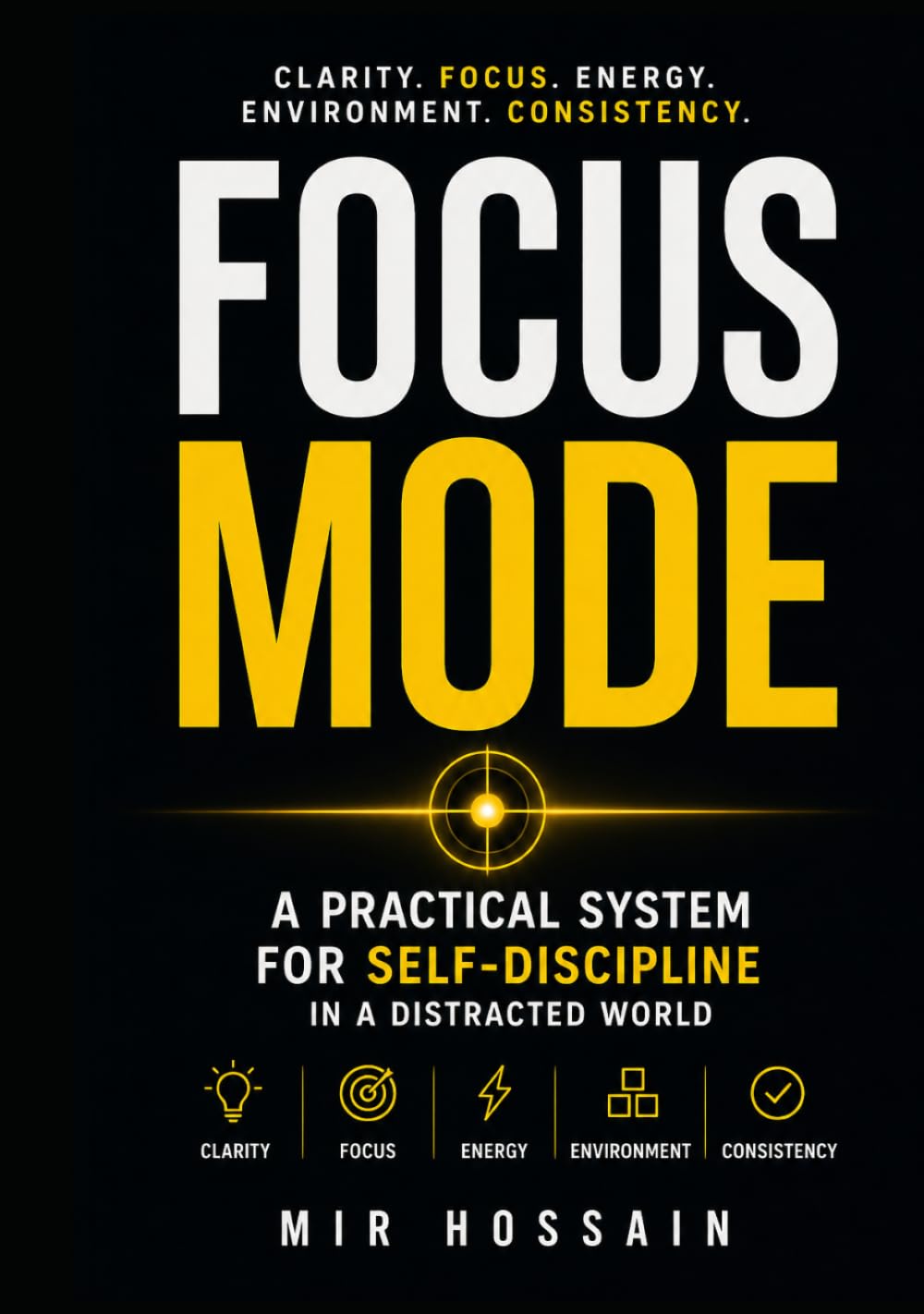 FOCUS MODE: A Practical System for Self-Discipline When Life Gets Complicated