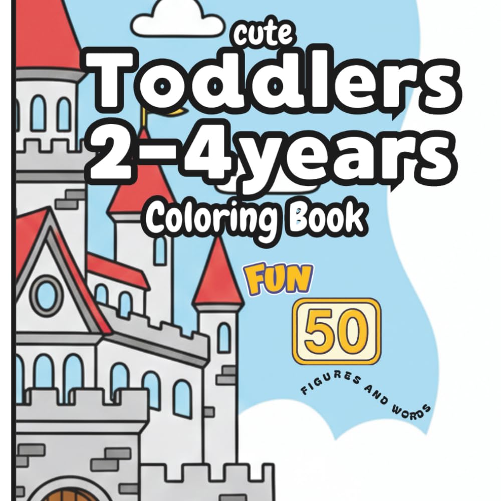 Toddlers Coloring Book Ages 2-4: 40 Large Simple Pictures & First Words, 8.5×8.5 Inch Early Learning Coloring Book for Toddlers & Preschoolers
