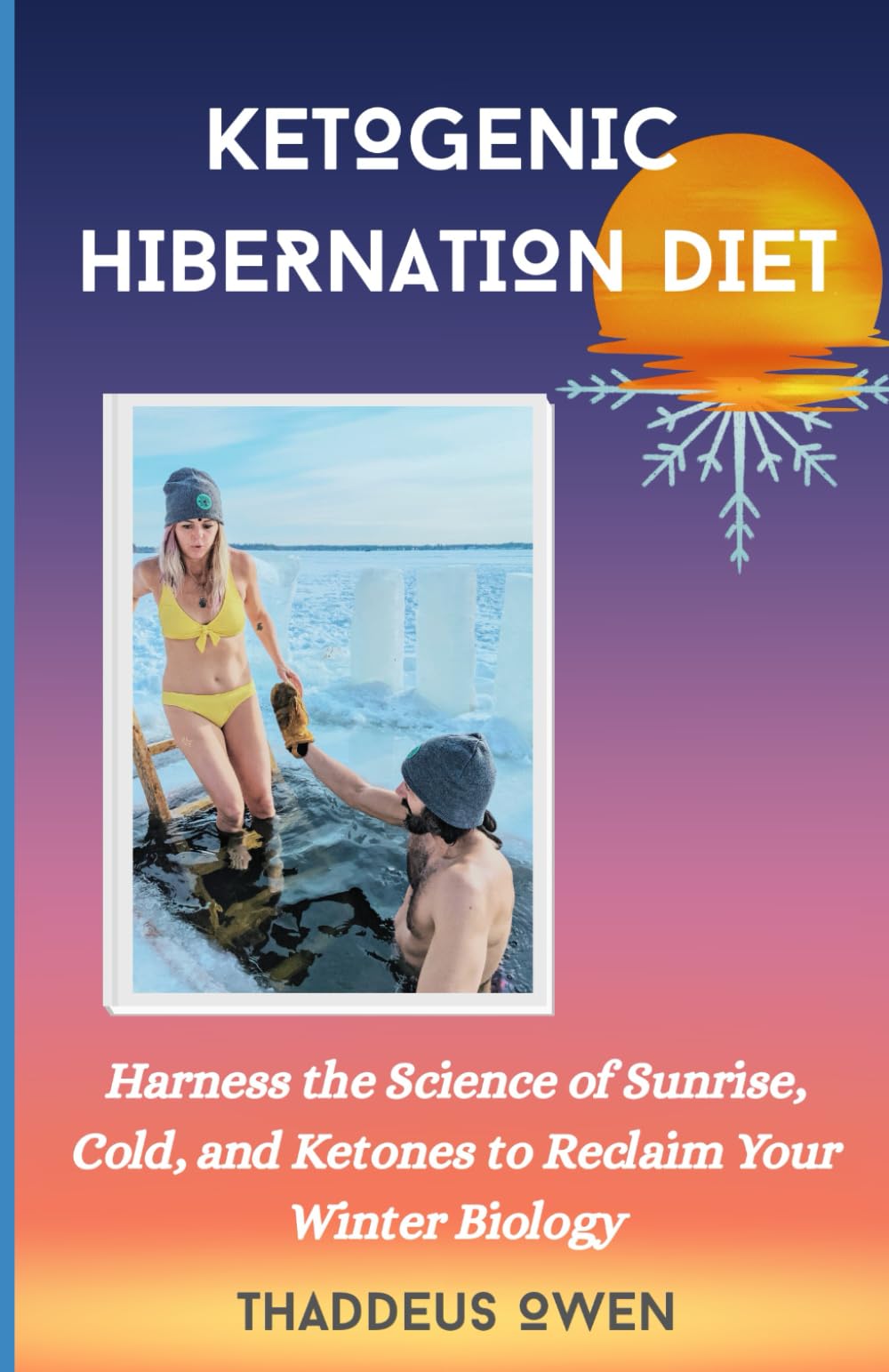 Ketogenic Hibernation Diet: A winter survival guide to weight loss, better sleep, anti-aging, and optimal health.