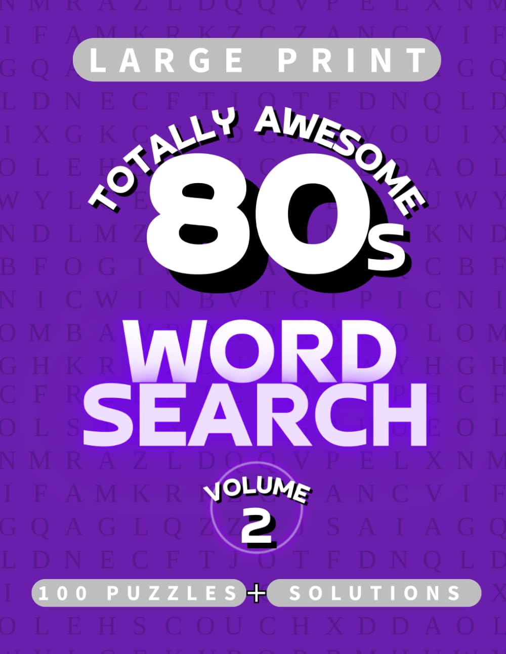 Totally Awesome 80s Word Search Volume 2: 100 Large Print Puzzles with Retro Themes, Slang, Music, Movies & Pop Culture Vibes