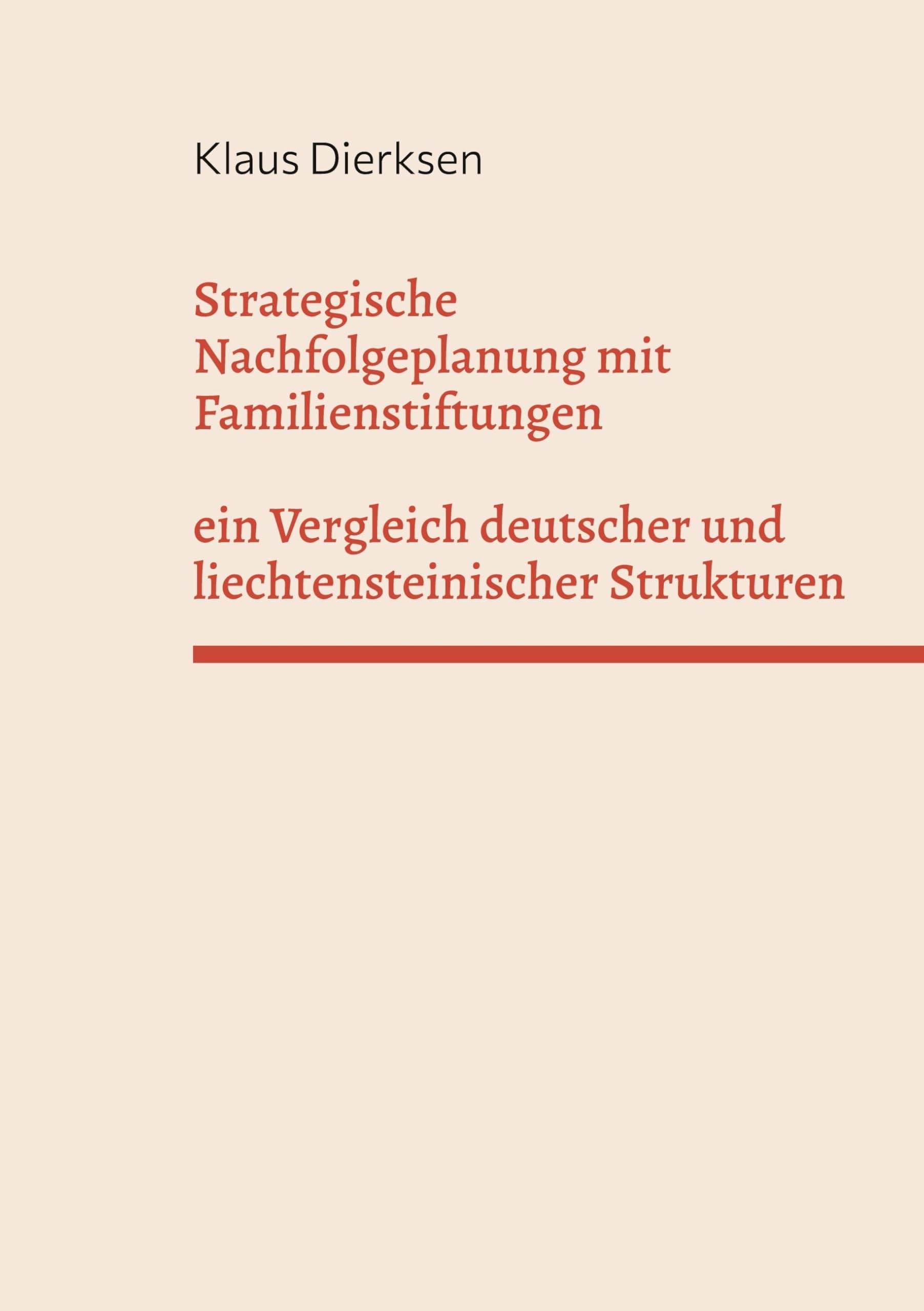 Strategische Nachfolgeplanung mit Familienstiftungen: ein Vergleich deutscher und liechtensteinischer Strukturen