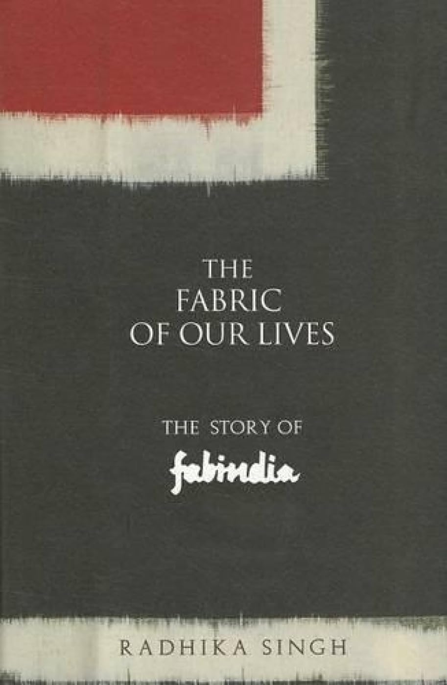 Buy The Fabric of Our Lives The Story of Fabindia Book Online at Low Prices in India The