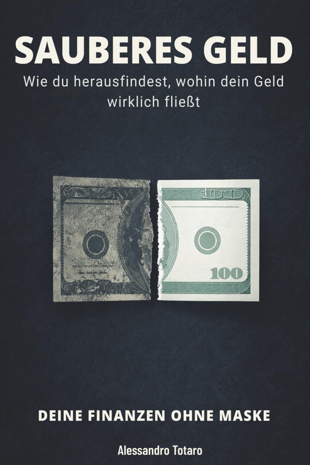 SAUBERES GELD - Deine Finanzen ohne Maske: Wie du herausfindest, wohin dein Geld wirklich fließt: 4 (Finanzielle Minimalismus und Einfaches Leben)