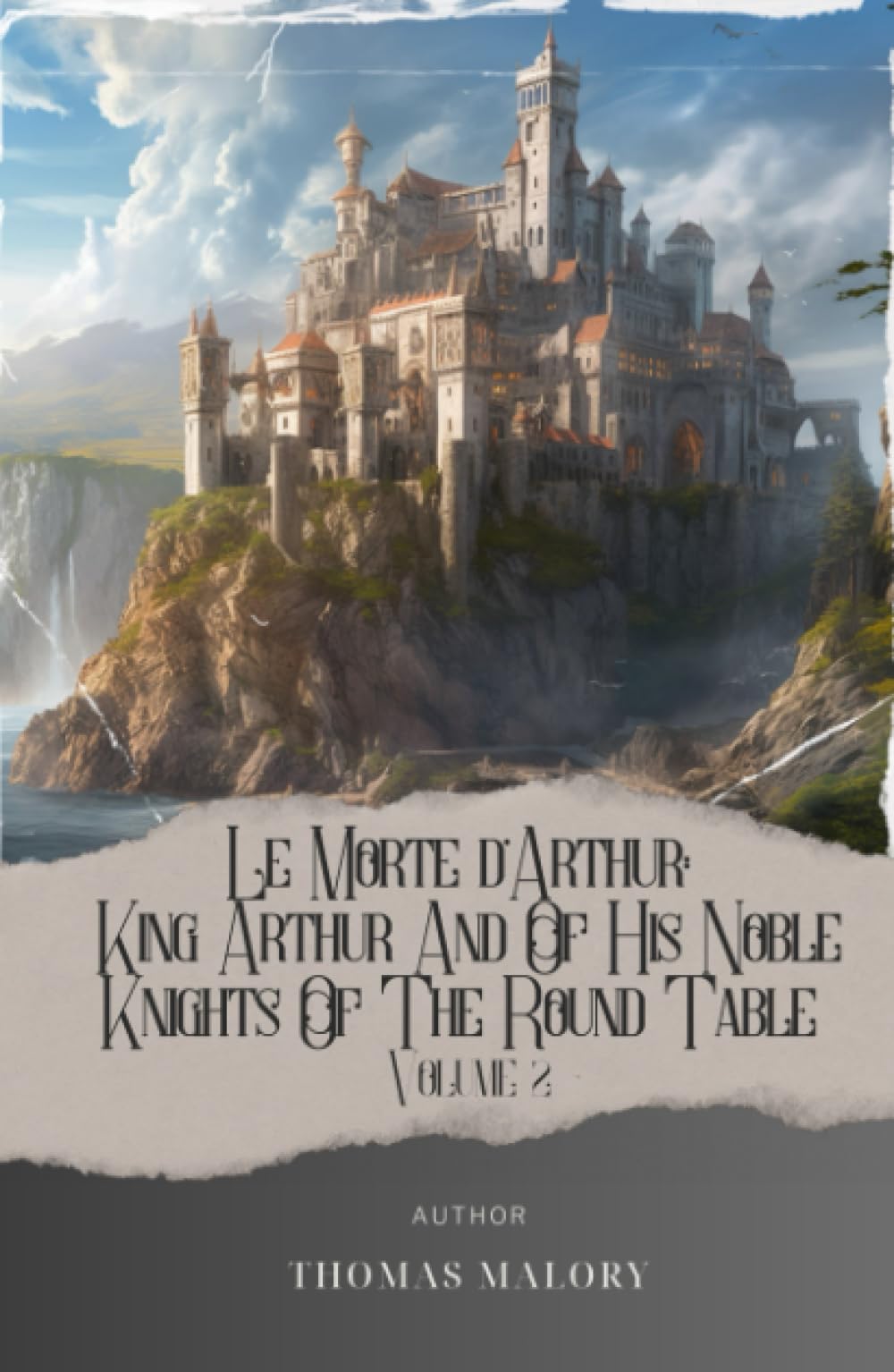 Le Morte d'Arthur: King Arthur And Of His Noble Knights Of The Round Table Volume 2: Uncover the Epic Arthurian Legend in 'Le Morte d'Arthur. Volume ... Malory. The Original Classic (annotated)