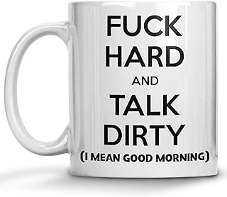 Gag Gifts Mug, Fuck Hard And Talk Dirty I Mean Good Morning, Hilarious Cup Coffee Mug, Antisocial Joke Gag Hilarious Sarcastic Cups Coffee Mugs