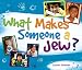 What Makes Someone a Jew?