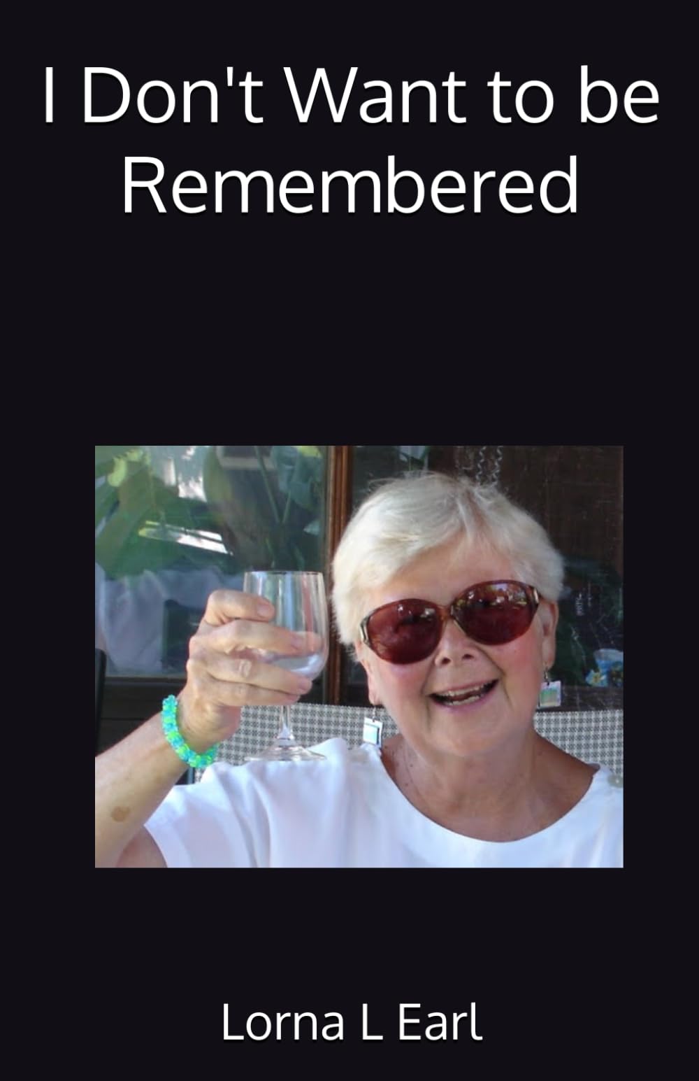 I Don't Want to be Remembered