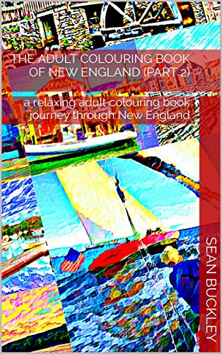 The adult colouring book of New England (Part 2): a relaxing adult colouring book journey through New England (Relaxartation 21)
