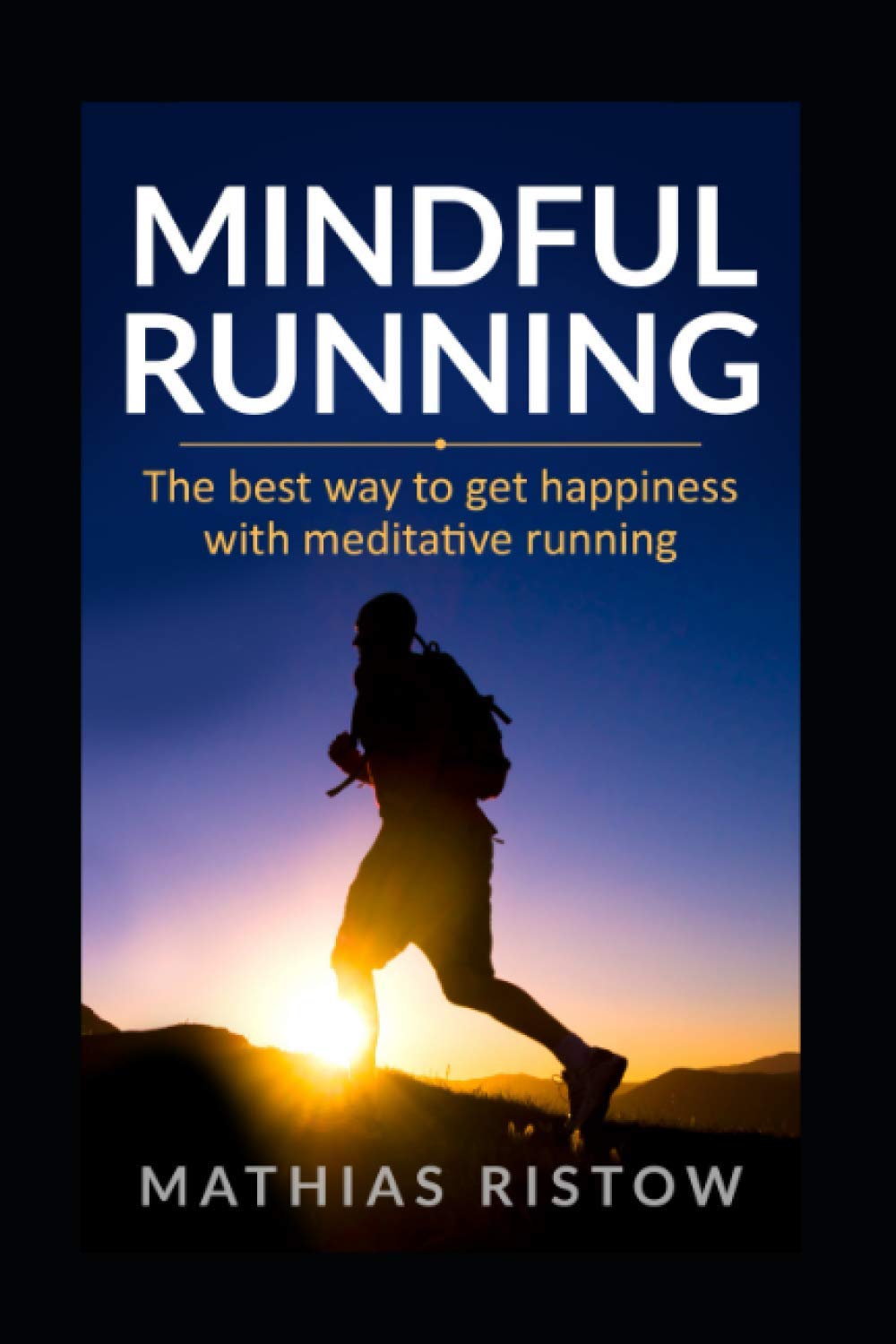 MINDFUL RUNNING: The best way to get happiness with meditative running