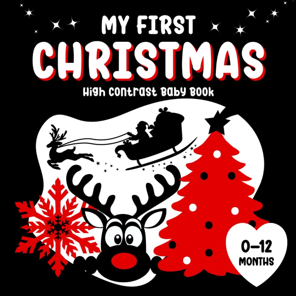 My First Christmas: High Contrast Baby Book: A Simple Story Introducing Christmas Symbols for Newborns and Infants 0–12 Months, with Black, White, and ... Art to Support Early Visual Focus