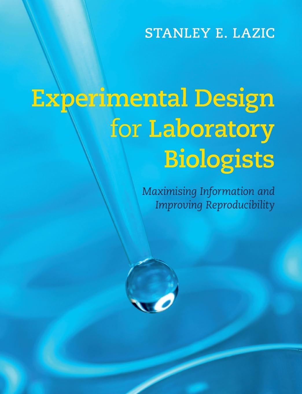 Experimental Design for Laboratory Biologists: Maximising Information and Improving Reproducibility