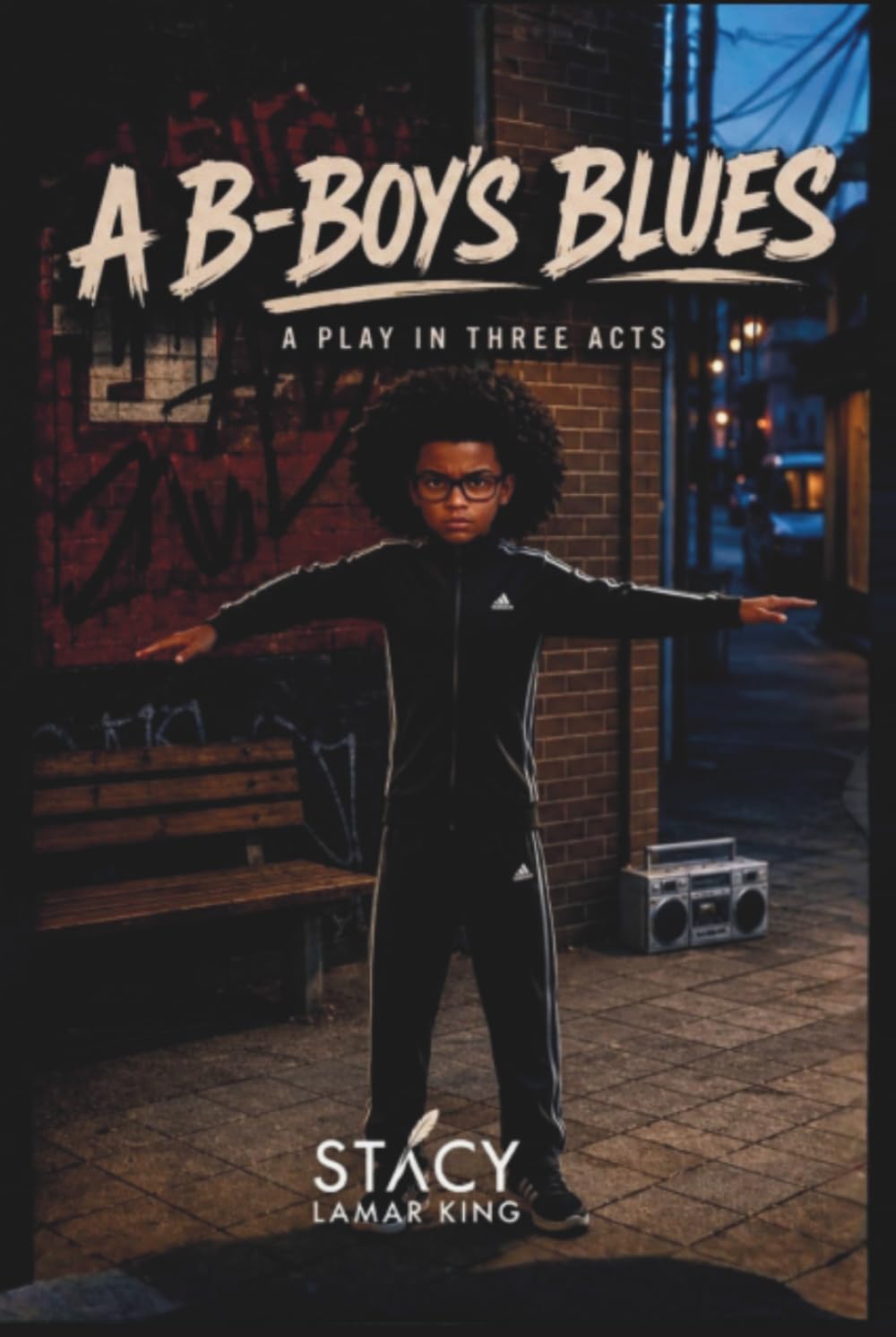 A B-BOY'S BLUES: A PLAY IN THREE ACTS