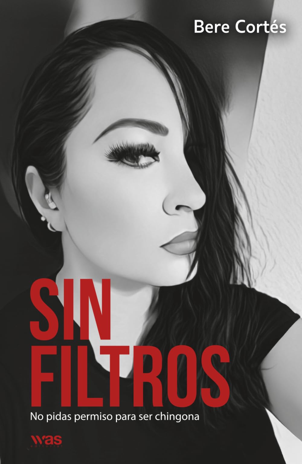 Sin filtros: No pidas permiso para ser chingona