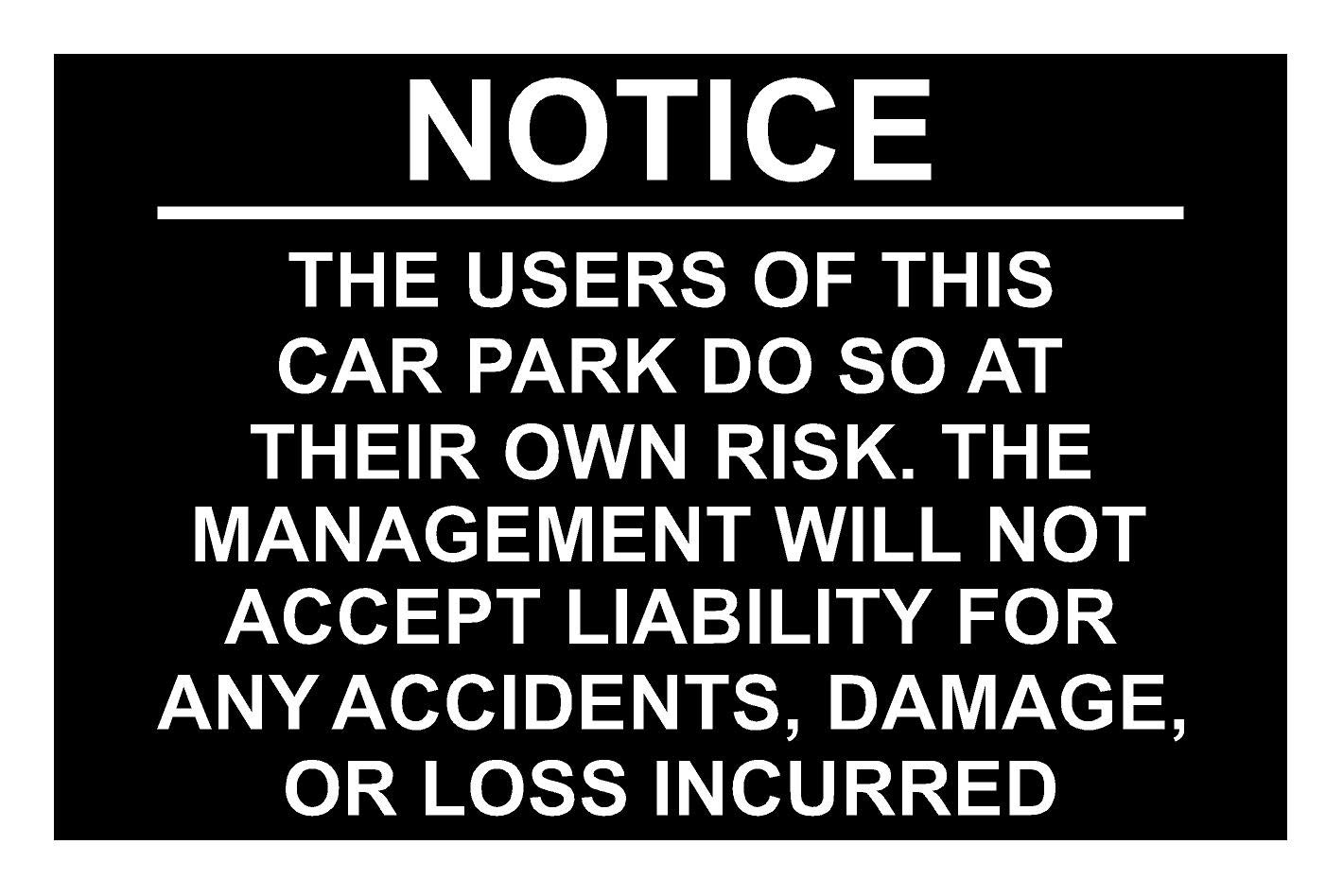 Notice The Users Of This Car Park Do So At Their Own Risk Aluminium Composite Sign 400mm x 270mm Black/White.