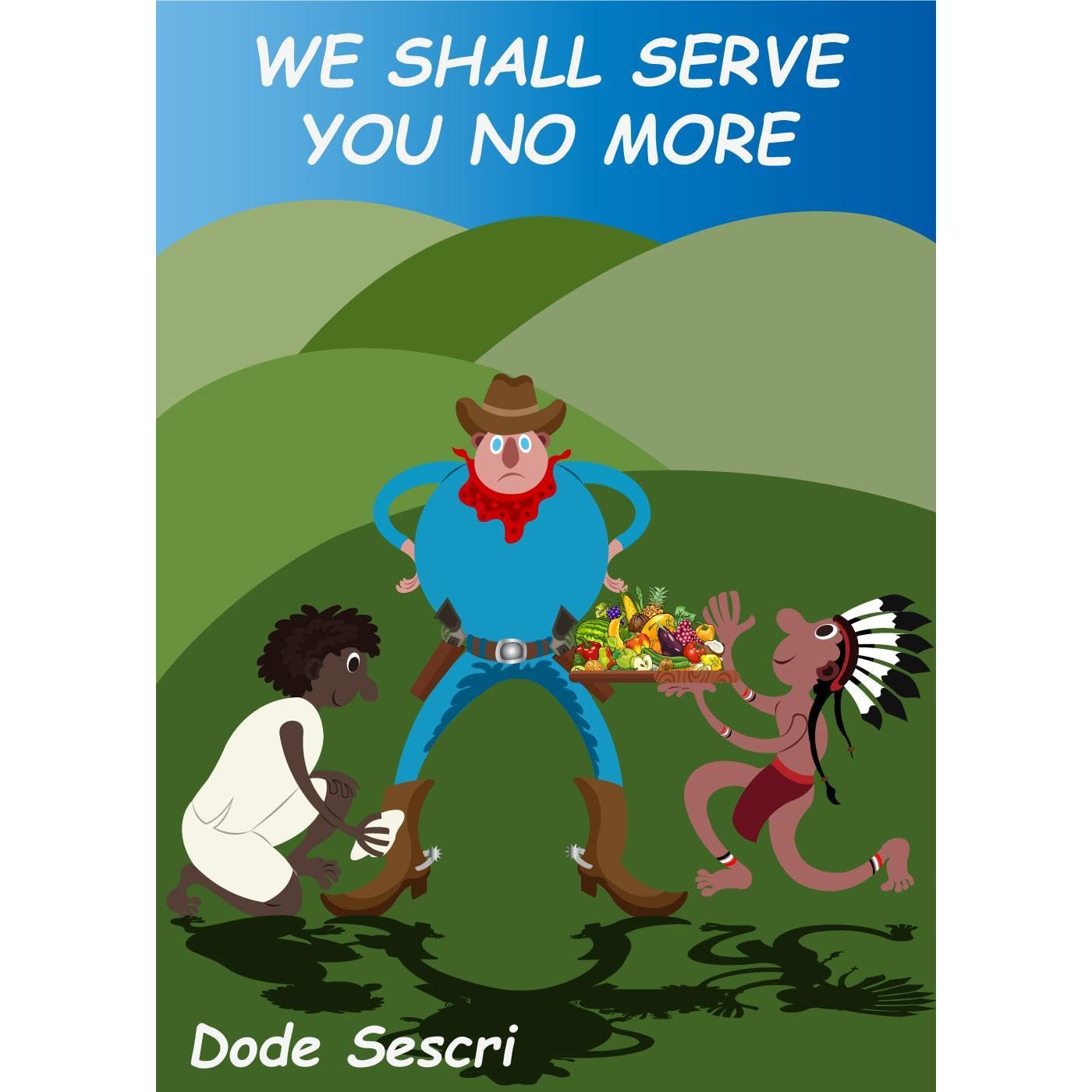 We Shall Serve You No More