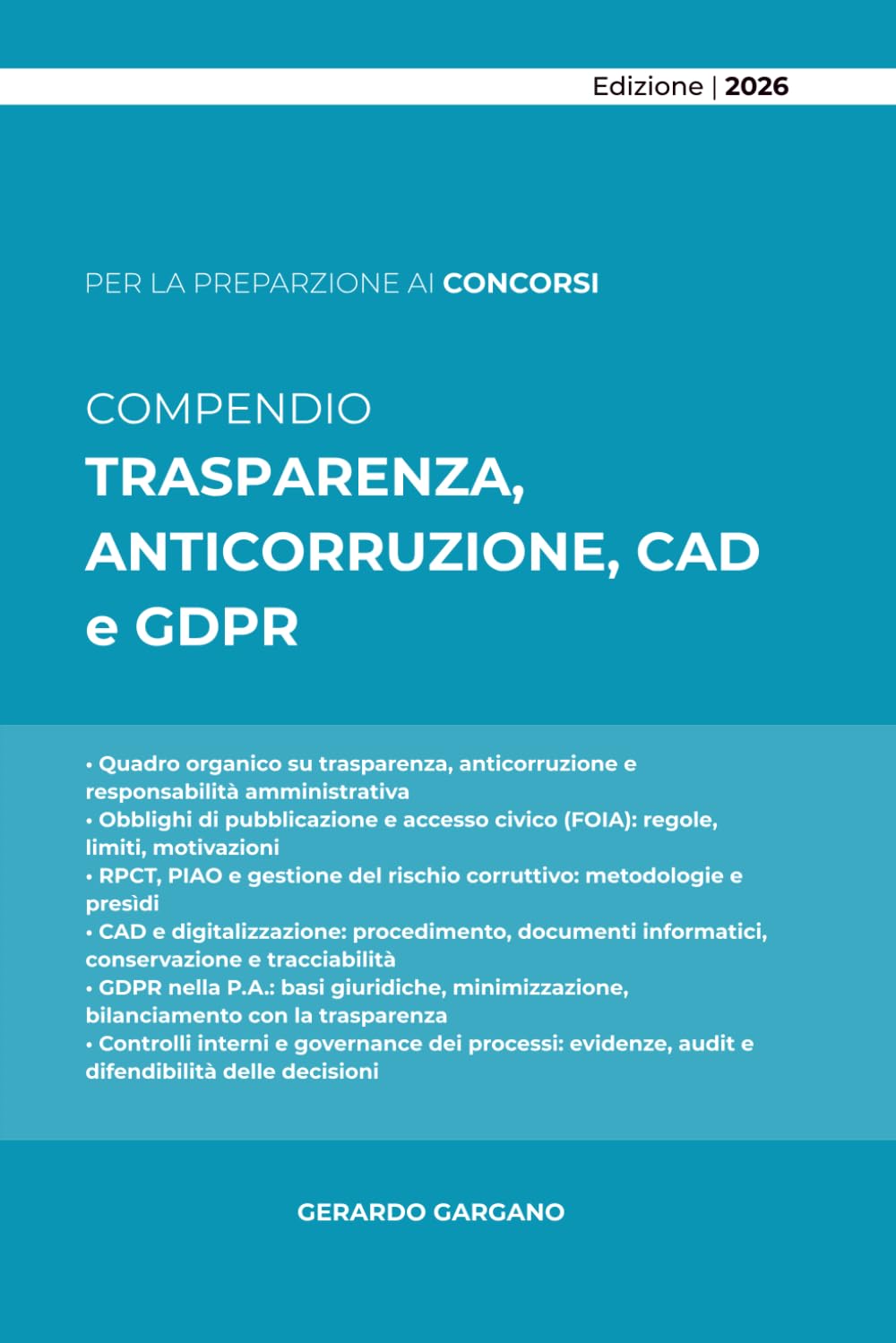 COMPENDIO TRASPARENZA, ANTICORRUZIONE, CAD e GDPR: Prevenzione della corruzione, obblighi di trasparenza, amministrazione digitale e protezione dei dati personali tra norme, prassi e responsabilità