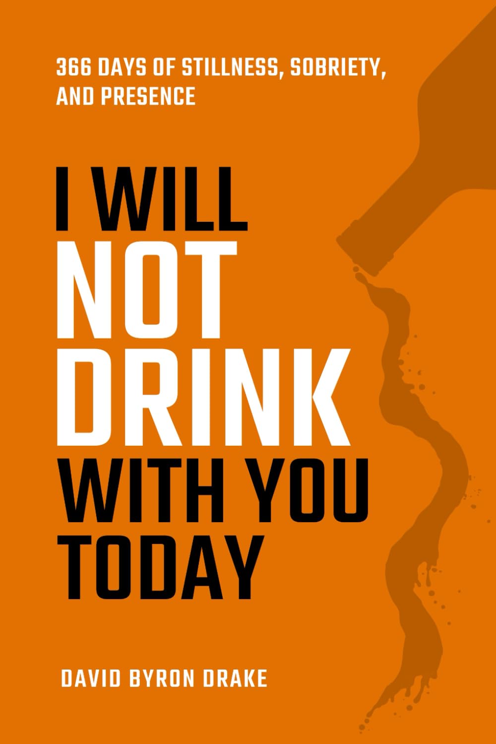 I Will Not Drink With You Today: 366 Days of Stillness, Sobriety, and Presence      Paperback – October 18, 2025