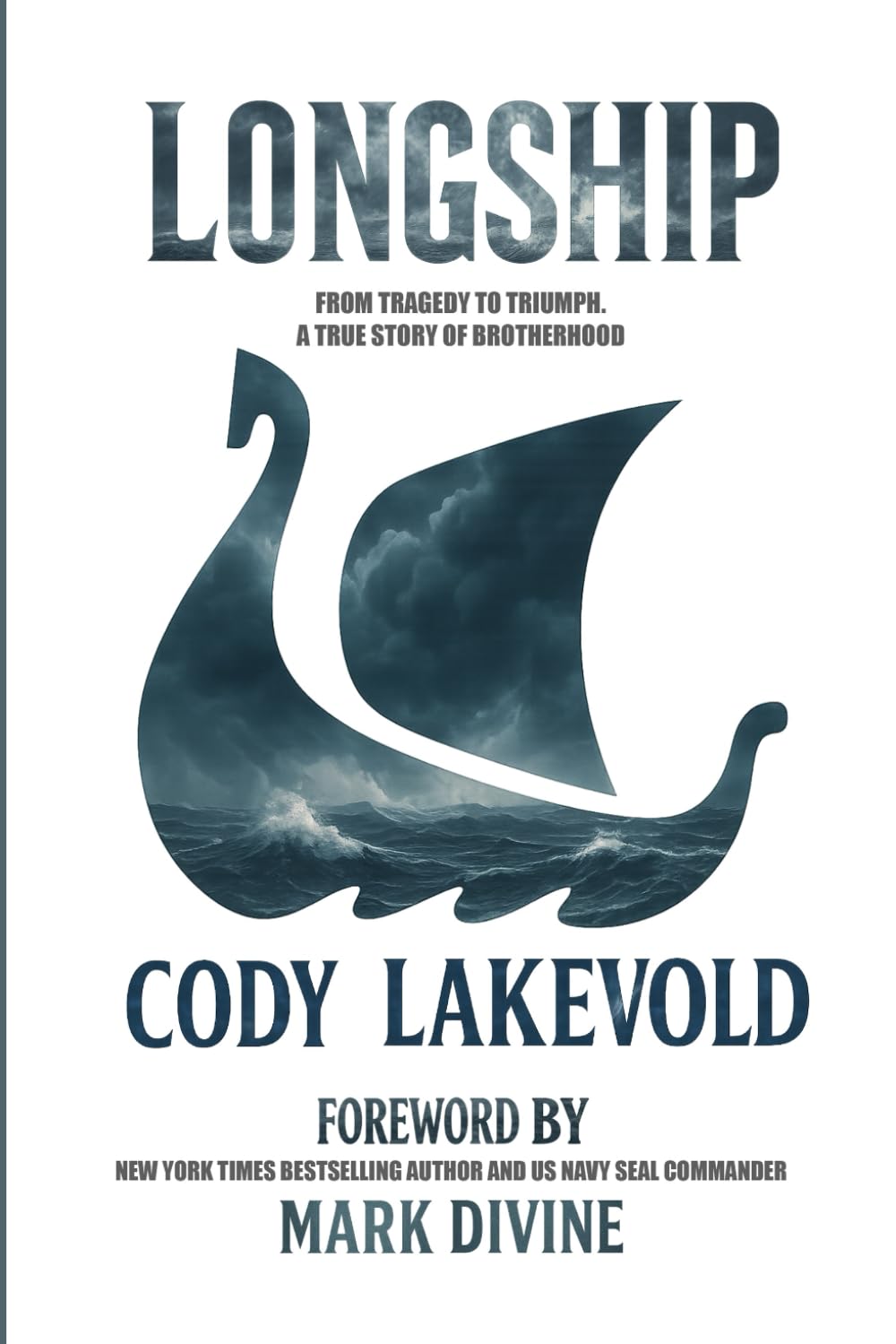 Longship: From Tragedy to Triumph. A True Story of Brotherhood