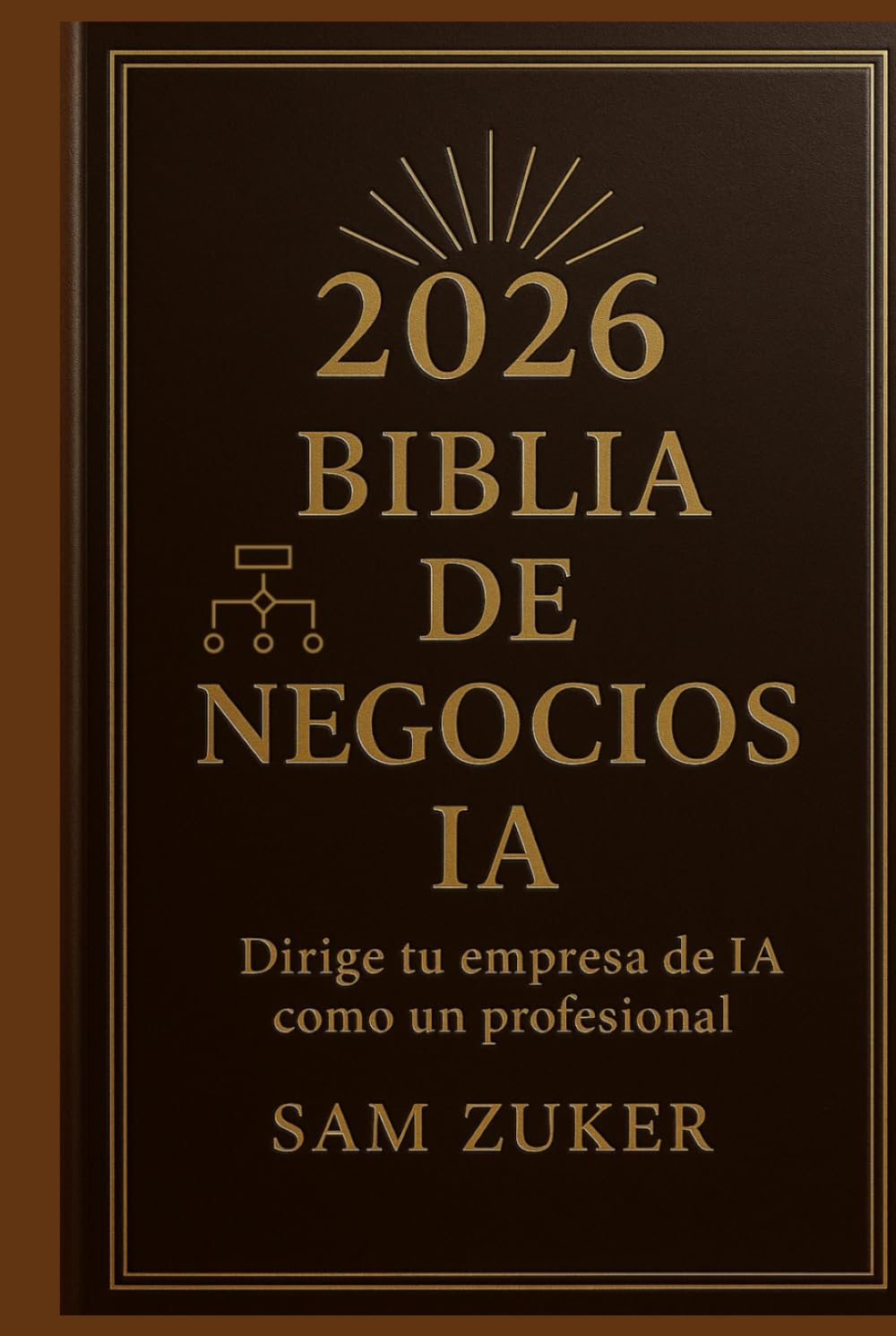 BIBLiA DE NEGOCIOS DE IA 2026: Dirige tu negocio de IA como un profesional