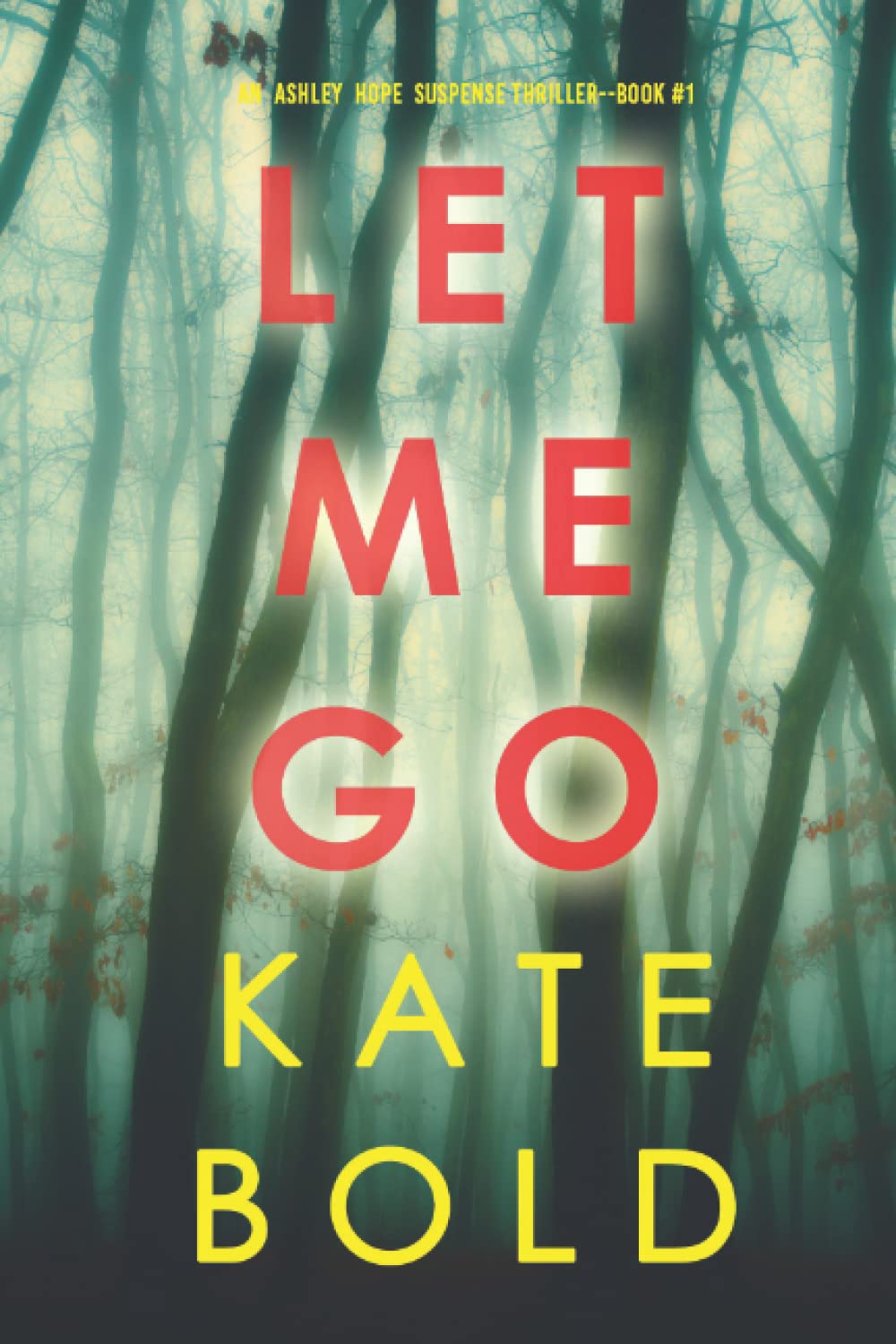 Let Me Go (An Ashley Hope Suspense Thriller—Book 1)