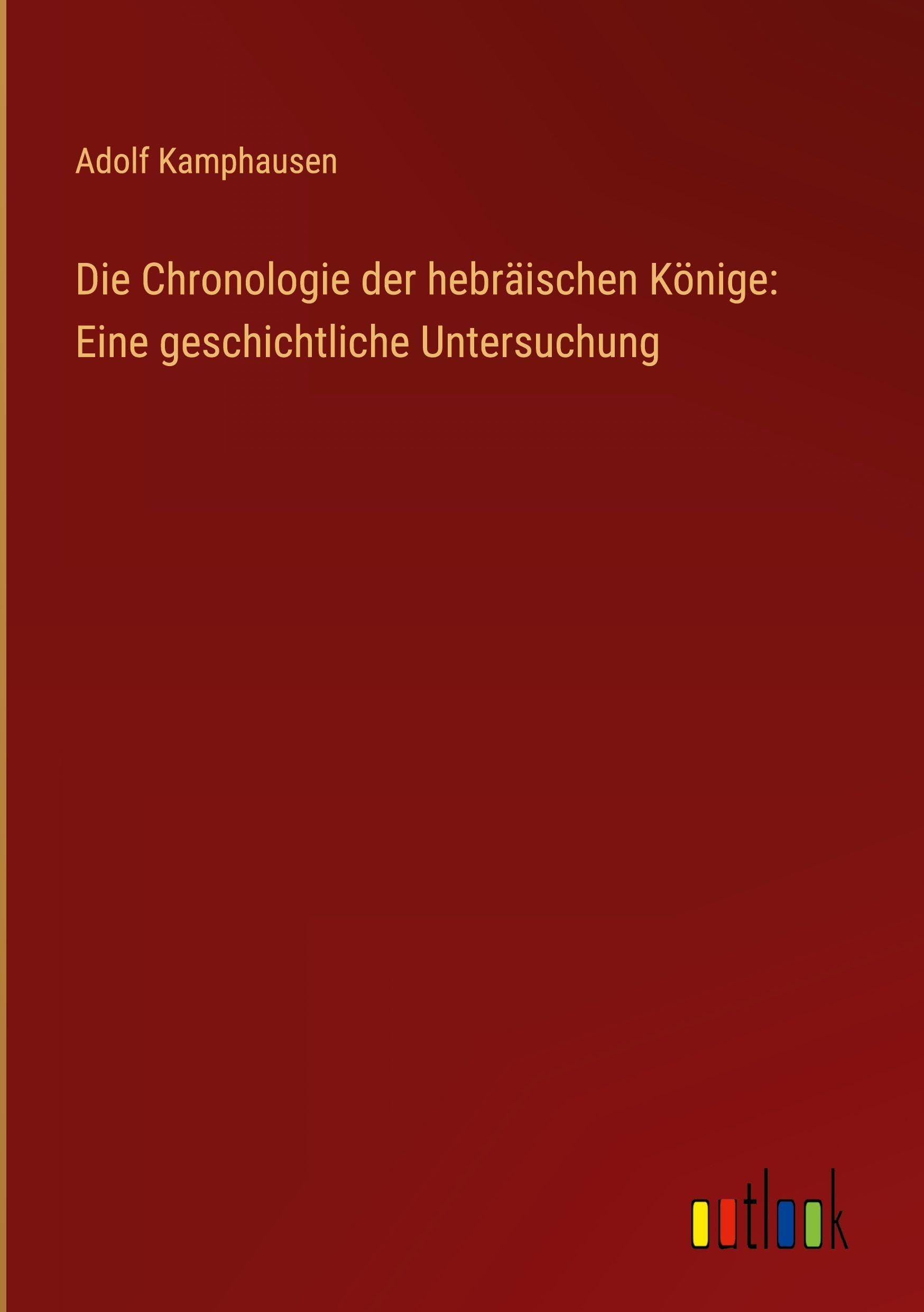 Die Chronologie der hebräischen Könige: Eine geschichtliche Untersuchung